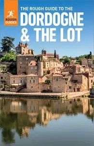 The Rough Guide to Dordogne & the Lot (Travel Guide eBook) (Rough Guides), 7th Edition