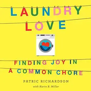 Laundry Love: Finding Joy in a Common Chore [Audiobook]