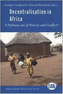 Decentralisation in Africa: A Pathway out of Poverty and Conflict? (European Association of Development Institutes Publications