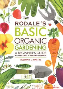 Rodale's Basic Organic Gardening: A Beginner's Guide to Starting a Healthy Garden