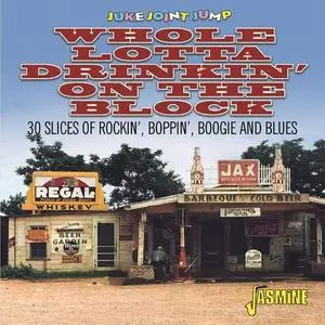 VA - Juke Joint Jump Vol. 1: Whole Lotta Drinkin' on the Block (30 Slices of Rockin', Boppin', Boogie and Blues) (2021)