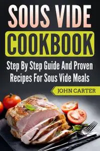 «Sous Vide Cookbook» by John Carter