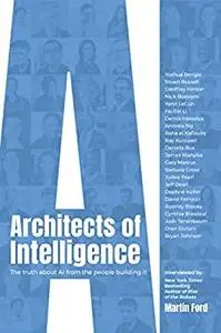 Architects of Intelligence: The truth about AI from the people building it (repost)