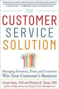 The Customer Service Solution: Managing Emotions, Trust, and Control to Win Your Customer's Business (repost)