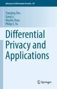 Differential Privacy and Applications