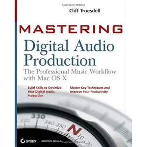 Mastering Digital Audio Production: The Professional Music Workflow with Mac OS (Repost) 