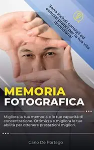 Memoria fotografica: Migliora la tua memoria e le tue capacità di concentrazione