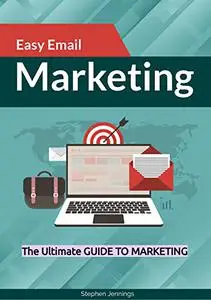 The Ultimate Guide to Email Marketing: an easy email marketing guide