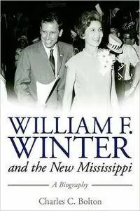 William F. Winter and the New Mississippi: A Biography