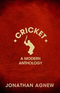 «Cricket: A Modern Anthology» by Jonathan Agnew