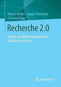 Recherche 2.0: Finden und Weiterverarbeiten in Studium und Beruf