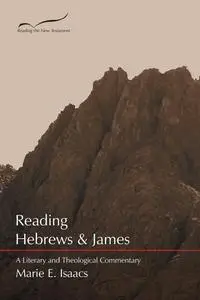 Reading Hebrews & James: A Literary and Theological Commentary (Reading the New Testament)