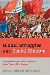 Global Struggles and Social Change: From Prehistory to World Revolution in the Twenty-First Century