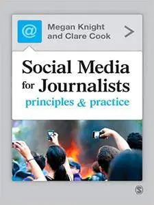 Social Media for Journalists: Principles and Practice [Kindle Edition]