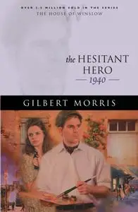 «Hesitant Hero (House of Winslow Book #38)» by Gilbert Morris