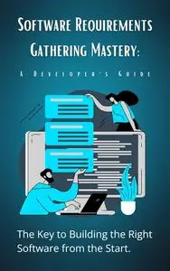 Software Requirements Gathering Mastery