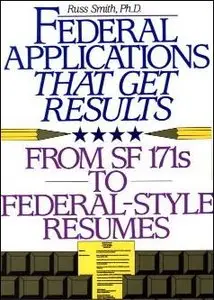 Federal Applications That Get Results: From SF 171s To New Electronic Applications