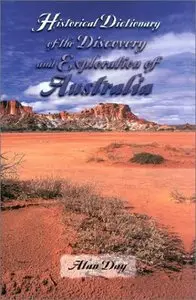 Historical Dictionary of the Discovery and Exploration of Australia (Historical Dictionaries) (Repost)