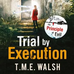 «Trial by Execution» by T.M.E. Walsh