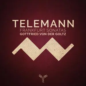 Gottfried von der Goltz - Telemann: Frankfurt Violin Sonatas (2019) [Official Digital Download 24/96]