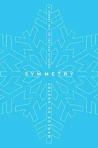 Symmetry: A Journey Into the Patterns of Nature