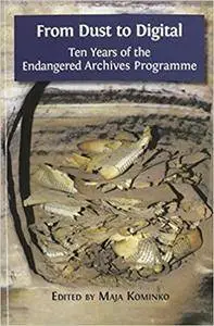 From Dust to Digital: Ten Years of the Endangered Archives Programme