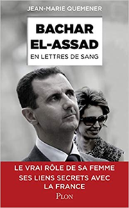 Bachar al-Assad, en lettres de sang - Jean-Marie QUEMENER