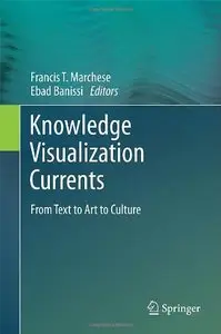 Knowledge Visualization Currents: From Text to Art to Culture