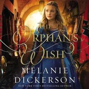 «The Orphan's Wish» by Melanie Dickerson