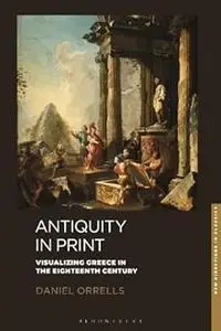 Antiquity in Print: Visualizing Greece in the Eighteenth Century