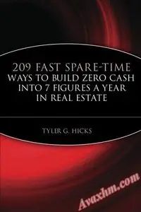 209 Fast Spare-Time Ways to Build Zero Cash into 7 Figures a Year in Real Estate [Repost]