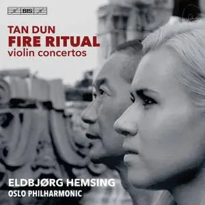 Eldbjørg Hemsing, Oslo Philharmonic Orchestra & Tan Dun - Tan Dun: Fire Ritual (2019)