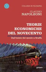 Claudio Napoleoni - Teorie economiche del Novecento. Dall’inizio del secolo a Sraffa