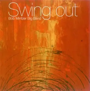 Bob Mintzer Big Band - Swing Out (2008) 