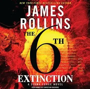 The Sixth Extinction (Sigma Force #10) [Audiobook]