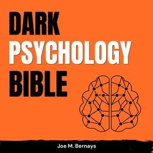 Dark Psychology Bible: 101 Manipulation Techniques to Influence People The Art of Body Language, How to Read People [Audiobook]