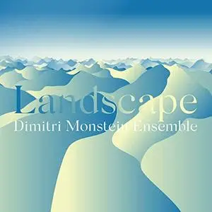 Dimitri Monstein Ensemble - Landscape (2019) [Official Digital Download]