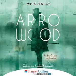 «Arrowood: In den Gassen von London» by Mick Finlay