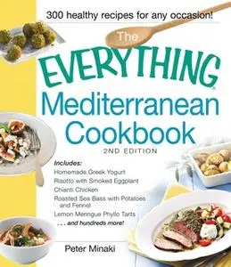 «The Everything Mediterranean Cookbook» by Peter Minaki