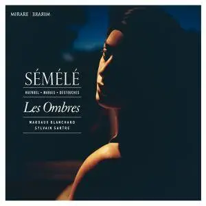 Les Ombres - Handel, Marais & Destouches: Sémélé (2015) [Official Digital Download 24/96]