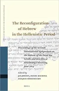 The Reconfiguration of Hebrew in the Hellenistic Period