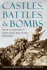 Castles, Battles, and Bombs: How Economics Explains Military History