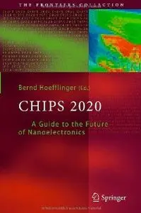 Chips 2020: A Guide to the Future of Nanoelectronics (The Frontiers Collection)
