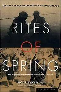 Rites of Spring: The Great War and the Birth of the Modern Age