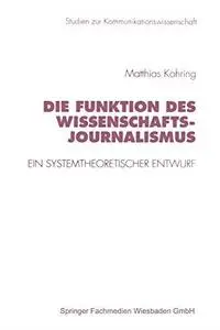 Die Funktion des Wissenschaftsjournalismus: Ein systemtheoretischer Entwurf