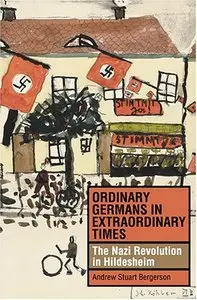 Ordinary Germans in Extraordinary Times: The Nazi Revolution in Hildesheim