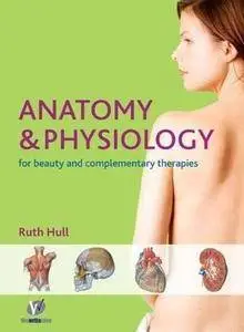 Anatomy and Physiology for Therapists and Healthcare Professionals (Repost)
