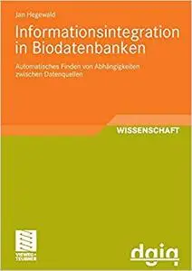 Informationsintegration in Biodatenbanken: Automatisches Finden von Abhängigkeiten zwischen Datenquellen (Repost)