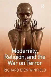 Modernity, Religion, and the War on Terror [Repost]