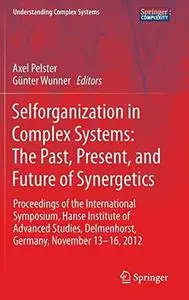 Selforganization in Complex Systems: The Past, Present, and Future of Synergetics: Proceedings of the International Symposium,